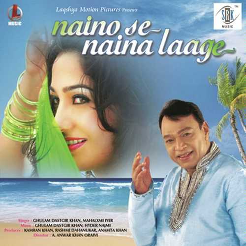 download Ghulam Dastgeer Khan, Mahalakshmi Iyer  Naino Se Naina Laage mp3 Single Tracks song 