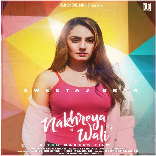 download Sweetaj Brar  Nakhreya Wali mp3 Single Tracks song 