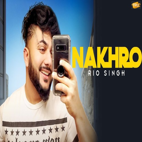 download Rio Singh  Nakhro mp3 Single Tracks song 