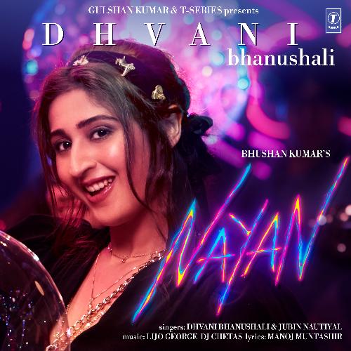 download Dhvani Bhanushali, Jubin Nautiyal, Lijo George-Dj Chetas  Nayan mp3 Single Tracks song 