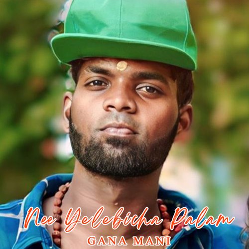 download Gana Mani  Nee Yelebicha Palam mp3 Single Tracks song 