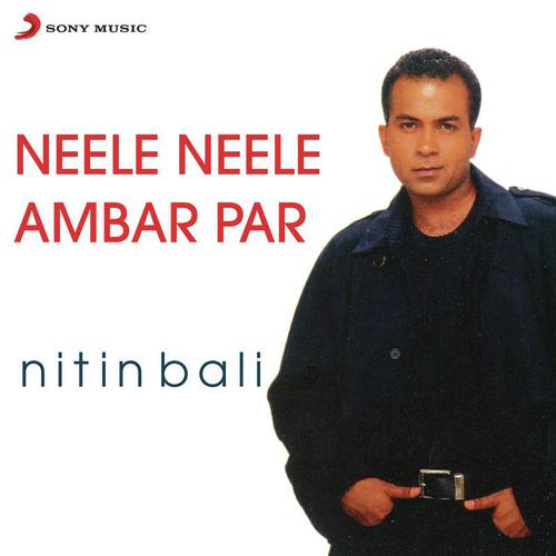 download Nitin Bali  Neele Neele Ambar Par mp3 Single Tracks song 