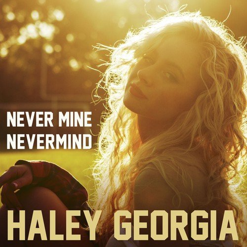 download Haley Georgia  Never Mine Nevermind mp3 Single Tracks song 