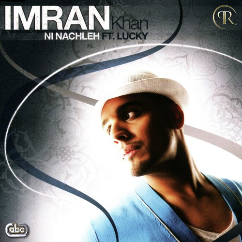 download Imran Khan  Ni Nachleh mp3 Single Tracks song 