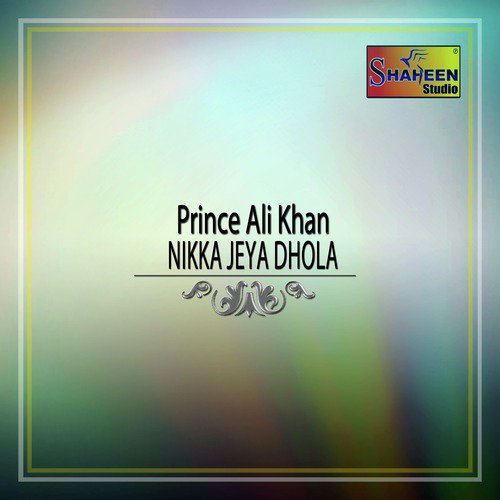 download Prince Ali Khan  Nikka Jeya Dhola mp3 Single Tracks song 