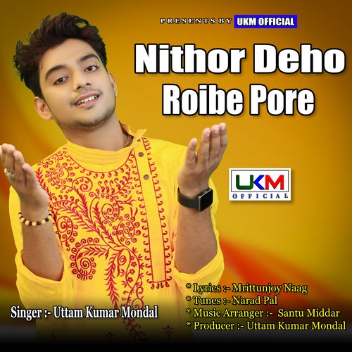 download Uttam Kumar Mondal  Nithor Deho Roibe Pore mp3 Single Tracks song 