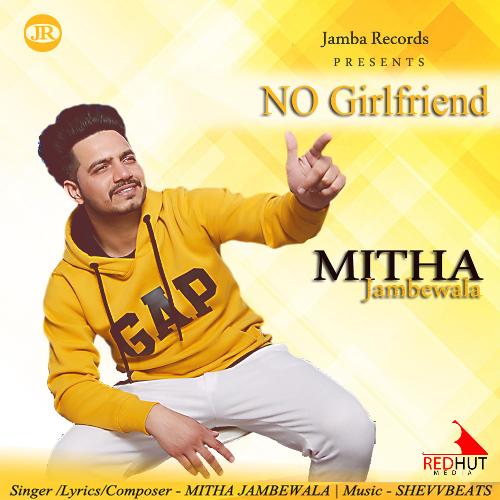 download Mitha Jambewala  No Girlfriend mp3 Single Tracks song 