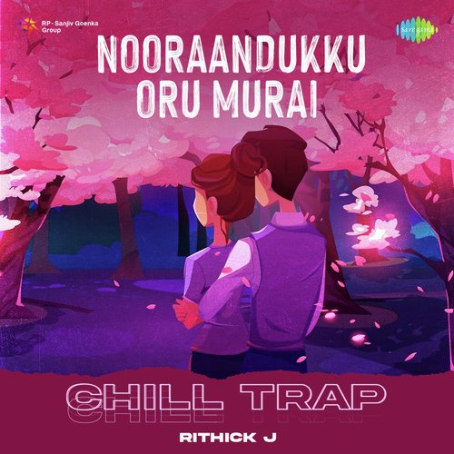 download   Nooraandukku Oru Murai Chill Trap mp3 Single Tracks song 