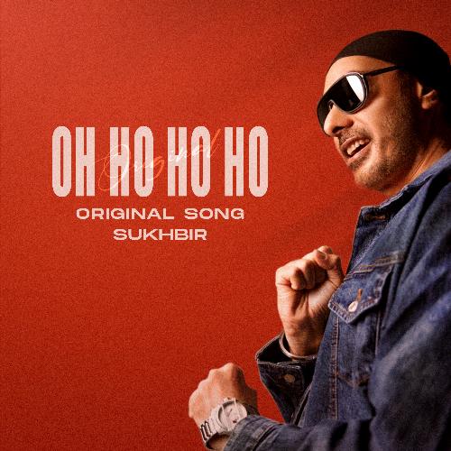 download Sukhbir  OH HO HO HO mp3 Single Tracks song 