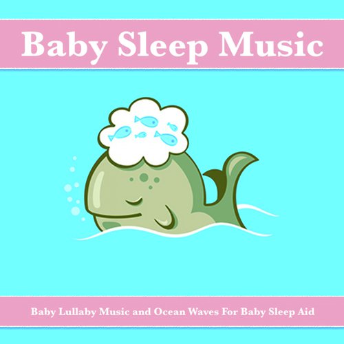 download Baby Lullaby, Sleeping Music, Baby Sleep Music  Ocean Waves Sounds For Sleep mp3 Single Tracks song 