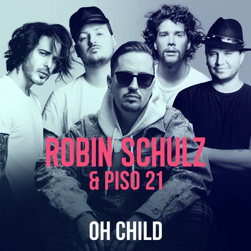 download Piso 21, Robin Schulz  Oh Child mp3 Single Tracks song 