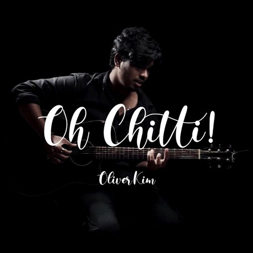 download Oliver Kim  Oh Chitti mp3 Single Tracks song 