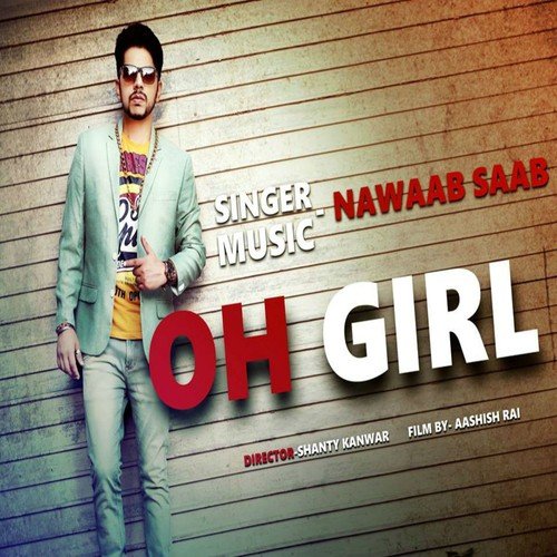 download Nawaab Saab  Oh Girl mp3 Single Tracks song 