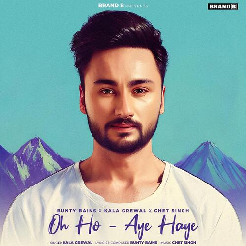 download Kala Grewal, Bunty Bains, Chet Singh  Oh Ho Aye Haye mp3 Single Tracks song 