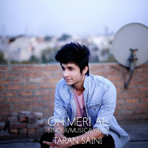 download Taran Saini  Oh Meri Ae mp3 Single Tracks song 