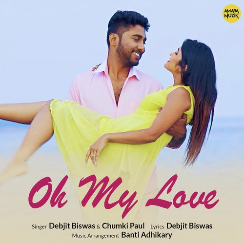 download Debjit Biswas, Chumki Paul  Oh My Love mp3 Single Tracks song 