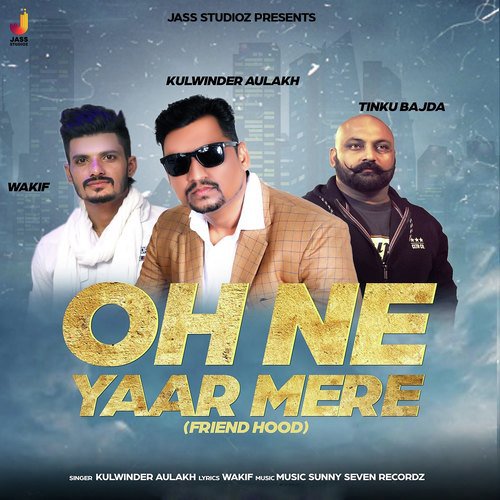 download Kulwinder Aulakh  Oh Ne Yaar Mere mp3 Single Tracks song 