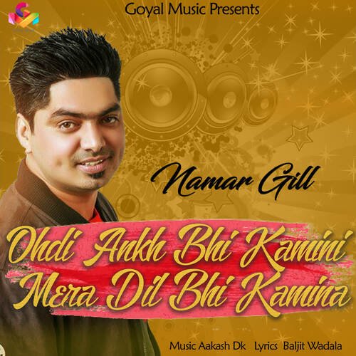 download Namar Gill  Ohdi Ankh Bhi Kamini Mera Dil Bhi Kamina mp3 Single Tracks song 