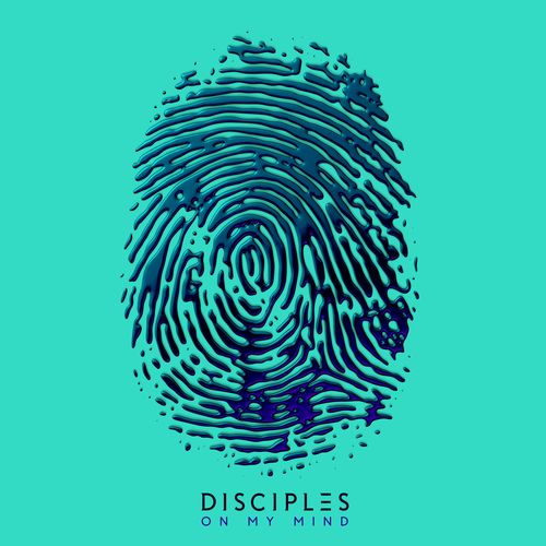 download Disciples  On My Mind mp3 Single Tracks song 