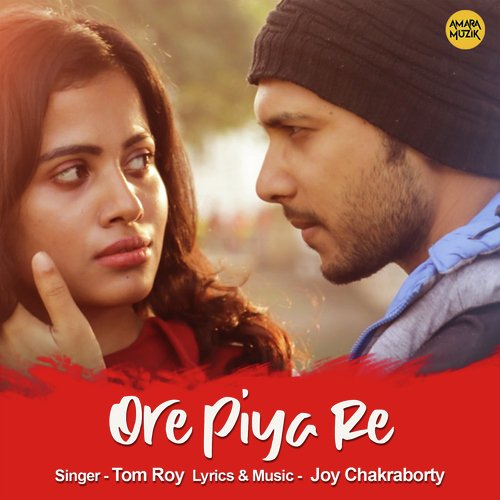 download Tom Roy  Ore Piya Re mp3 Single Tracks song 