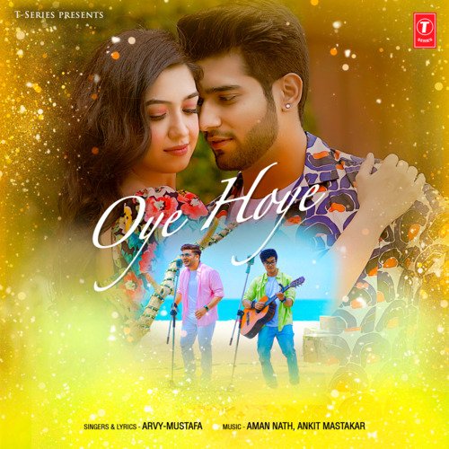 download Arvy Mustafa, Aman Nath, Ankit Mastakar  Oye Hoye mp3 Single Tracks song 