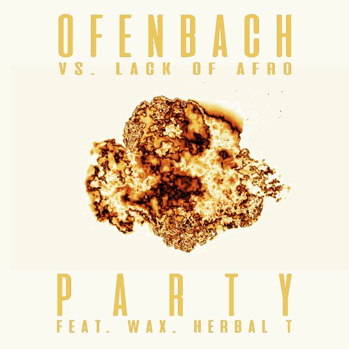 download Ofenbach, Lack of Afro, Wax, Herbal T  PARTY Ofenbach Vs Lack Of Afro Extended mp3 Single Tracks song 