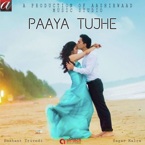 download Sushant Trivedi  Paaya Tujhe mp3 Single Tracks song 