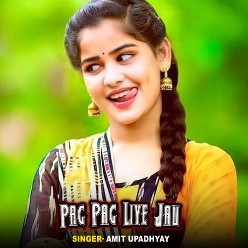 download Amit Upadhyay  Pag Pag Liye Jau mp3 Single Tracks song 