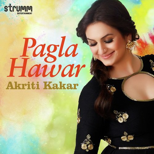 download Akriti Kakar  Pagla Hawar mp3 Single Tracks song 