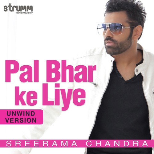 download Sreerama Chandra  Pal Bhar Ke Liye Unwind Version mp3 Single Tracks song 