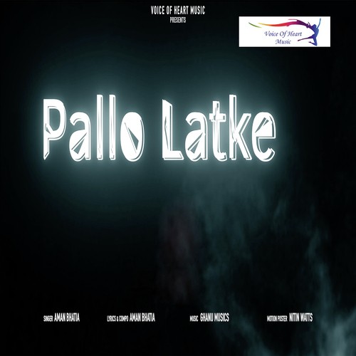 download Aman Bhatia  Pallo Latke mp3 Single Tracks song 