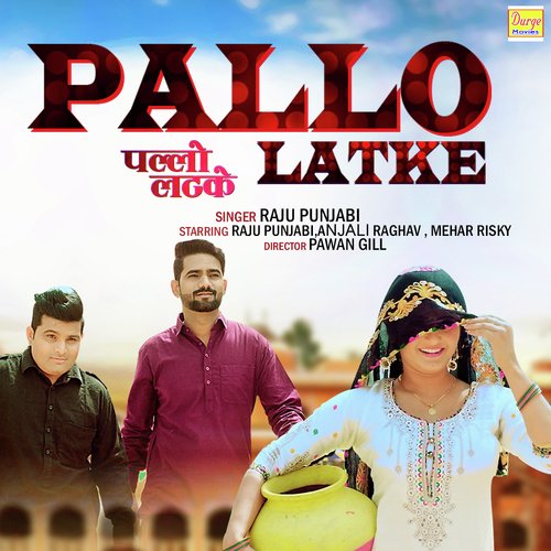 download Raju Punjabi  Pallo Latke mp3 Single Tracks song 