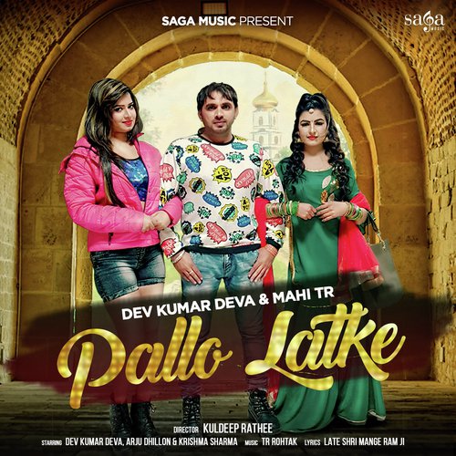 download Dev Kumar Deva, Mahi TR  Pallo Latke mp3 Single Tracks song 