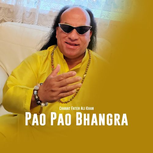 download Chahat Fateh Ali Khan  Pao Pao Bhangra mp3 Single Tracks song 