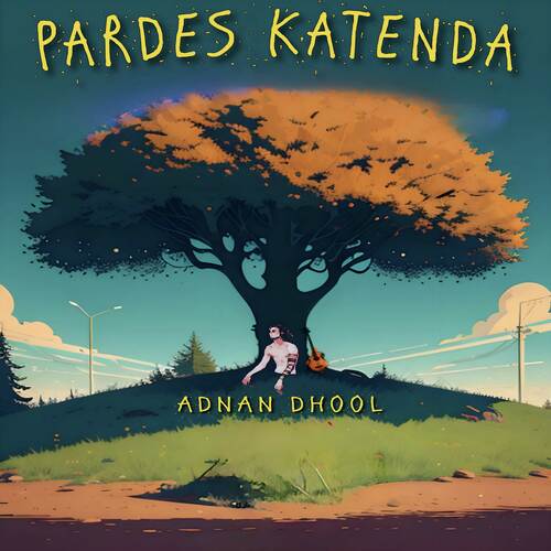 download Adnan Dhool  Pardes Katenda mp3 Single Tracks song 