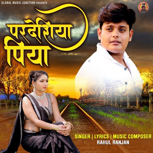 download Rahul Ranjan, Rajkumar Singh  Pardeshiya Piya mp3 Single Tracks song 