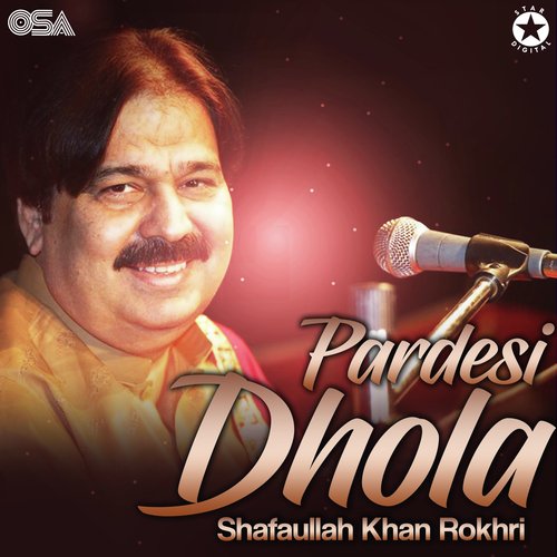 download Shafaullah Khan Rokhri  Pardesi Dhola mp3 Single Tracks song 