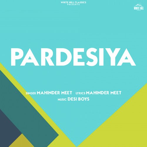 download Mahinder Meet  Pardesiya mp3 Single Tracks song 