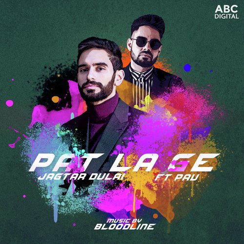 download Jagtar Dulai, Pav Dharia  Pat La Ge mp3 Single Tracks song 