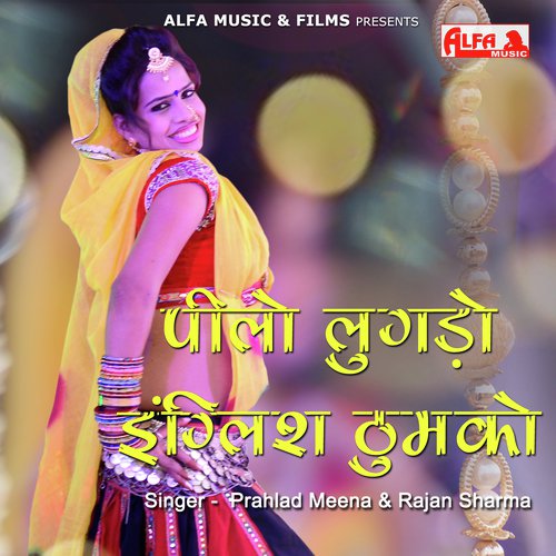 download Prahlad Meena, Rajan Sharma  Peelo Lugado English Thumko mp3 Single Tracks song 