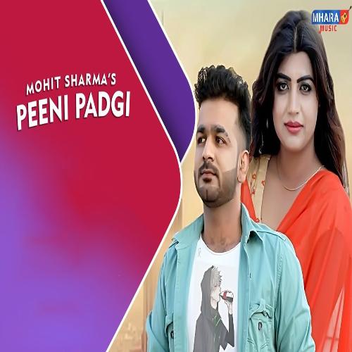 download Mohit Sharma  Peeni Padgi mp3 Single Tracks song 