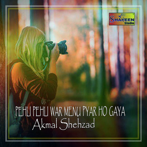 download Akmal Shehzad  Pehli Pehli War Menu Pyar Ho Gaya mp3 Single Tracks song 