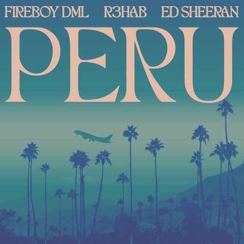 download Fireboy Dml, Ed Sheeran, R3HAB  Peru mp3 Single Tracks song 