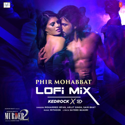 download Mohammed Irfan, Arijit Singh, Saim Bhat, Mithoon  Phir Mohabbat Lofi Mix mp3 Single Tracks song 