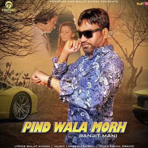 download Ranjit Mani  Pind Wala Morh mp3 Single Tracks song 