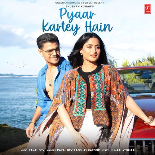 download Payal Dev, Laqshay Kapoor, Kunaal Vermaa  Pyaar Kartey Hain mp3 Single Tracks song 