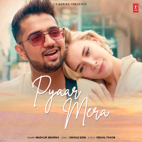 download Madhur Sharma, Chirag Soni, Vishal Pande  Pyaar Mera mp3 Single Tracks song 