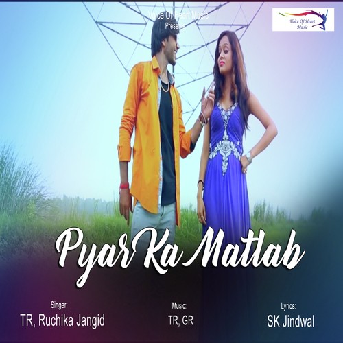 download TR, Ruchika Jangid  Pyar Ka Matlab mp3 Single Tracks song 