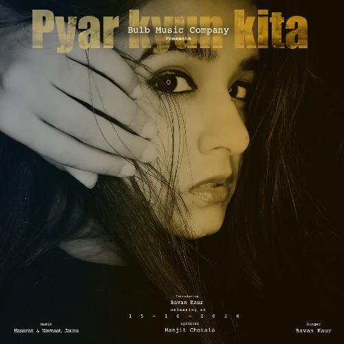 download Bavan Kaur  Pyar Kyu Kita mp3 Single Tracks song 