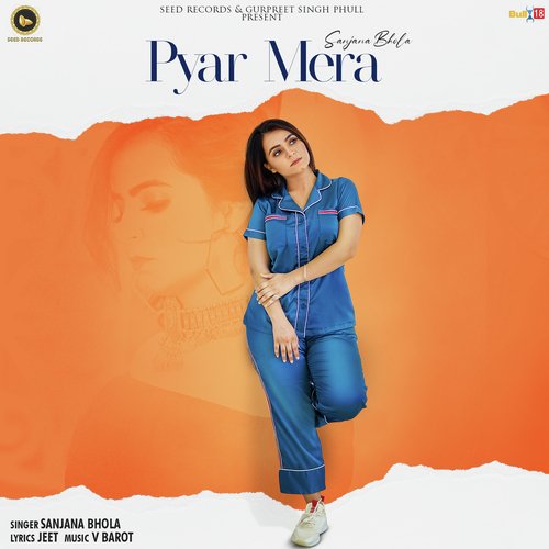 download Sanjana Bhola  Pyar Mera mp3 Single Tracks song 